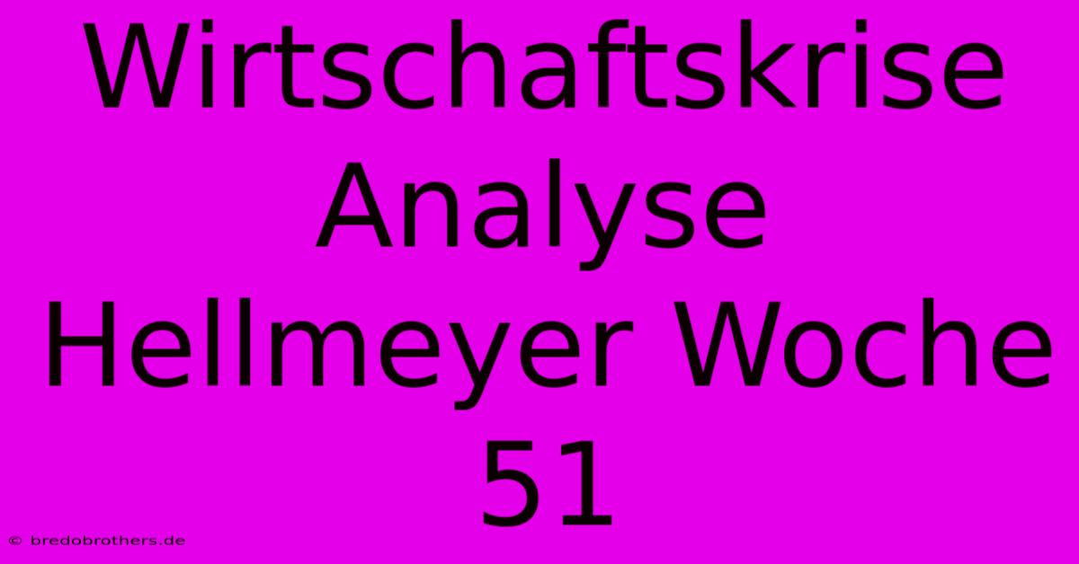 Wirtschaftskrise Analyse Hellmeyer Woche 51