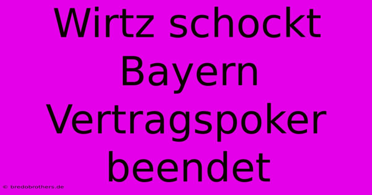 Wirtz Schockt Bayern Vertragspoker Beendet