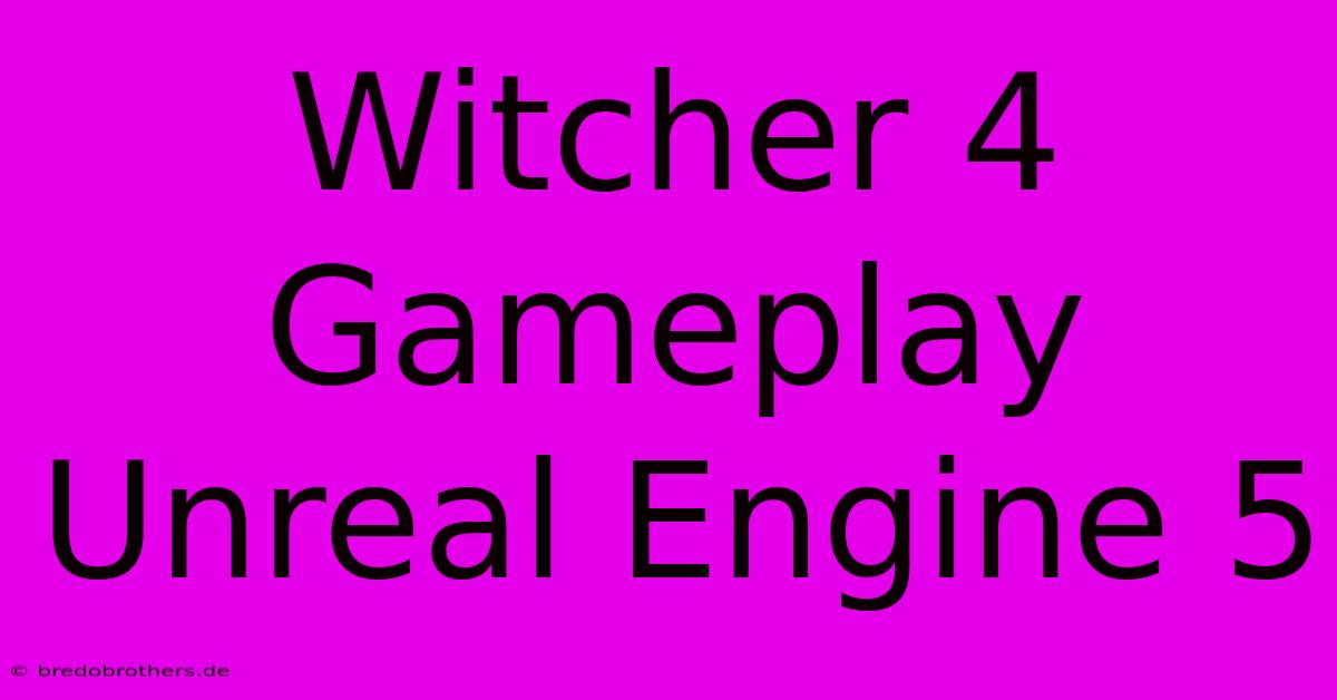 Witcher 4 Gameplay Unreal Engine 5