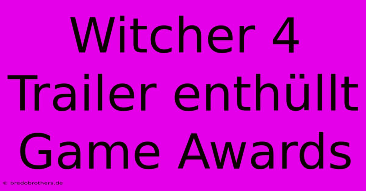 Witcher 4 Trailer Enthüllt Game Awards