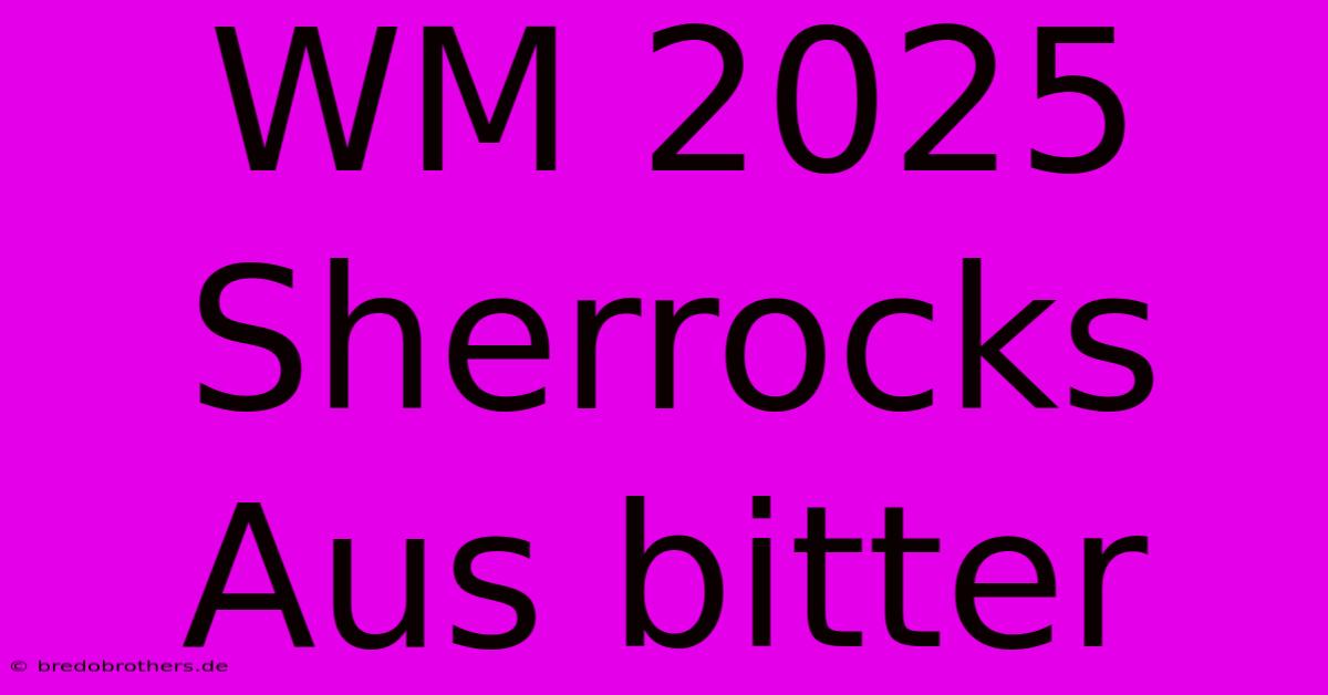 WM 2025 Sherrocks Aus Bitter