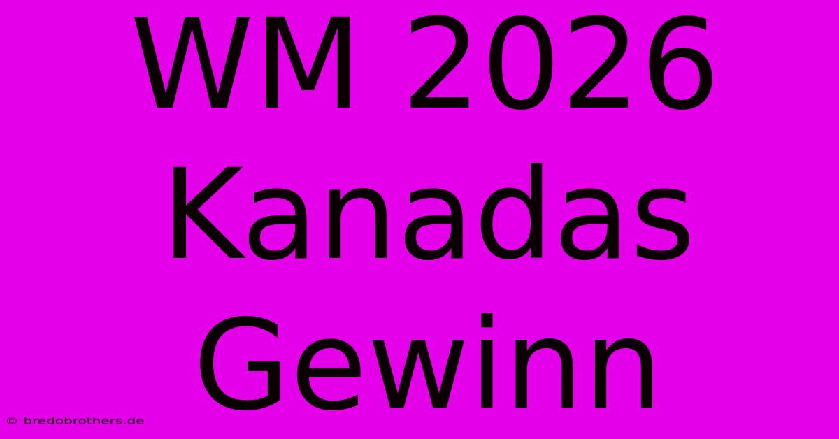 WM 2026 Kanadas Gewinn