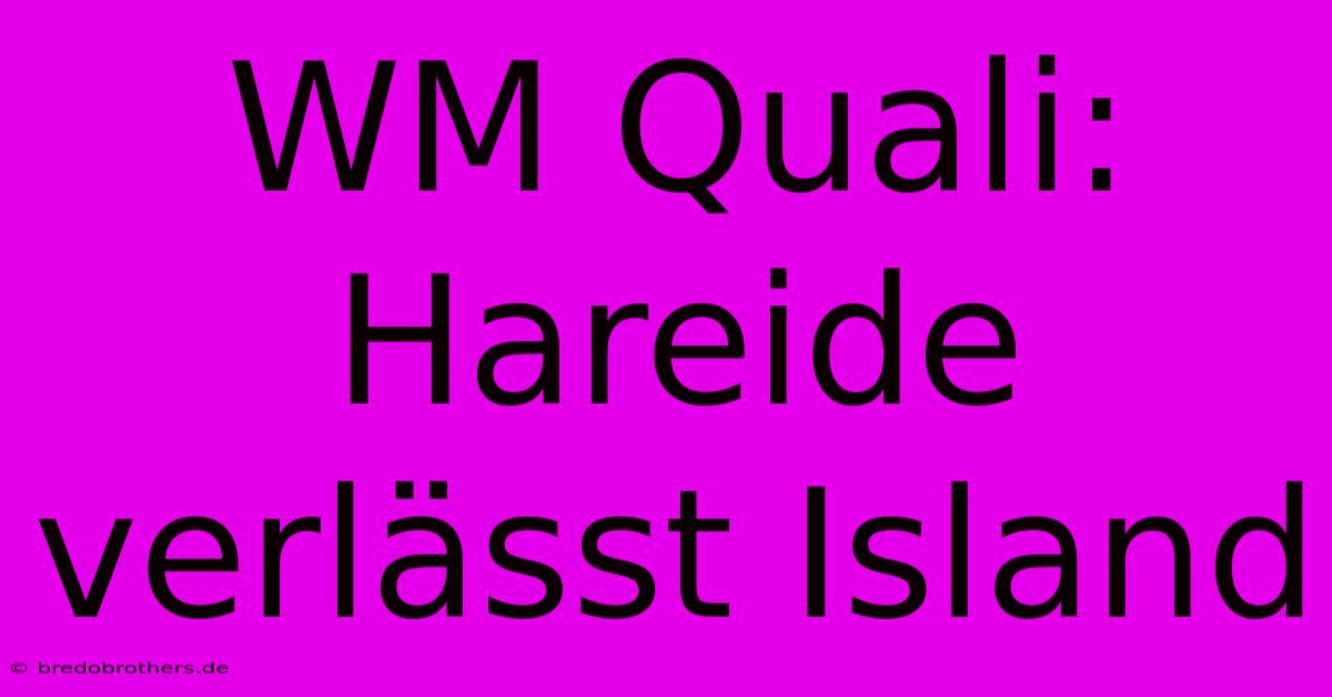 WM Quali: Hareide Verlässt Island