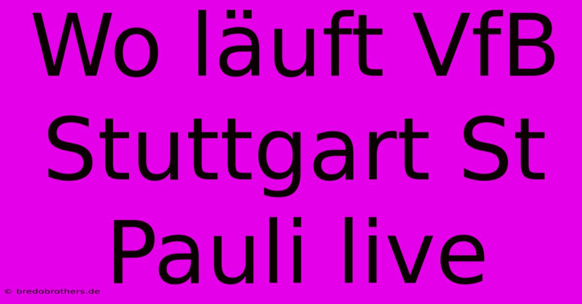 Wo Läuft VfB Stuttgart St Pauli Live