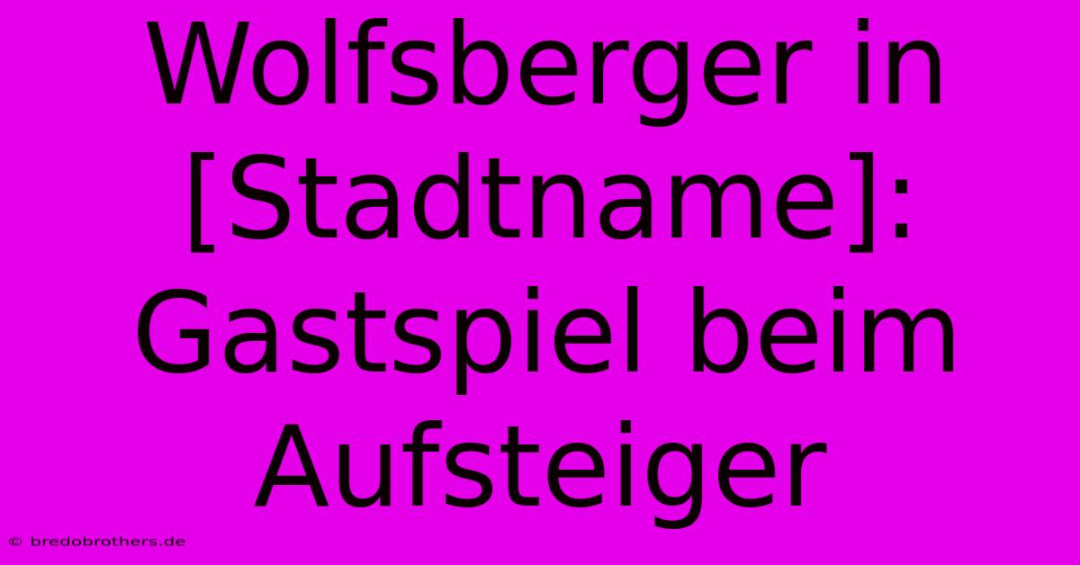 Wolfsberger In [Stadtname]: Gastspiel Beim Aufsteiger