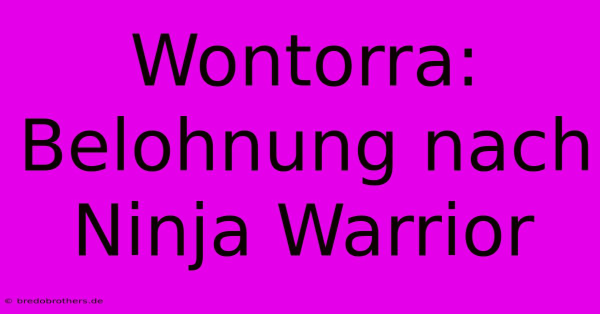 Wontorra: Belohnung Nach Ninja Warrior