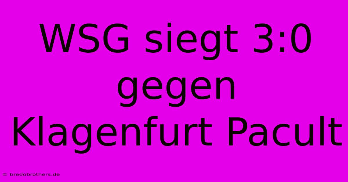 WSG Siegt 3:0 Gegen Klagenfurt Pacult