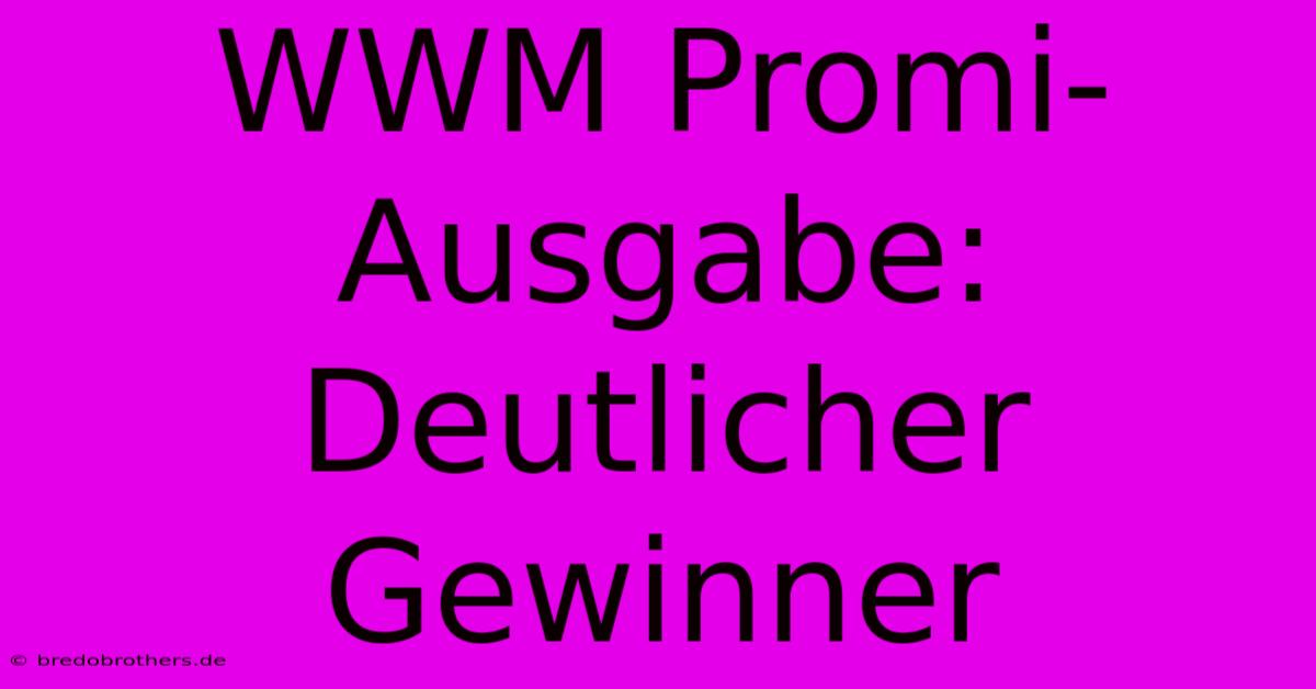 WWM Promi-Ausgabe: Deutlicher Gewinner