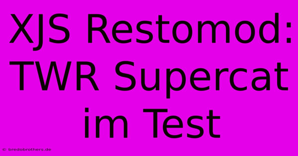 XJS Restomod: TWR Supercat Im Test