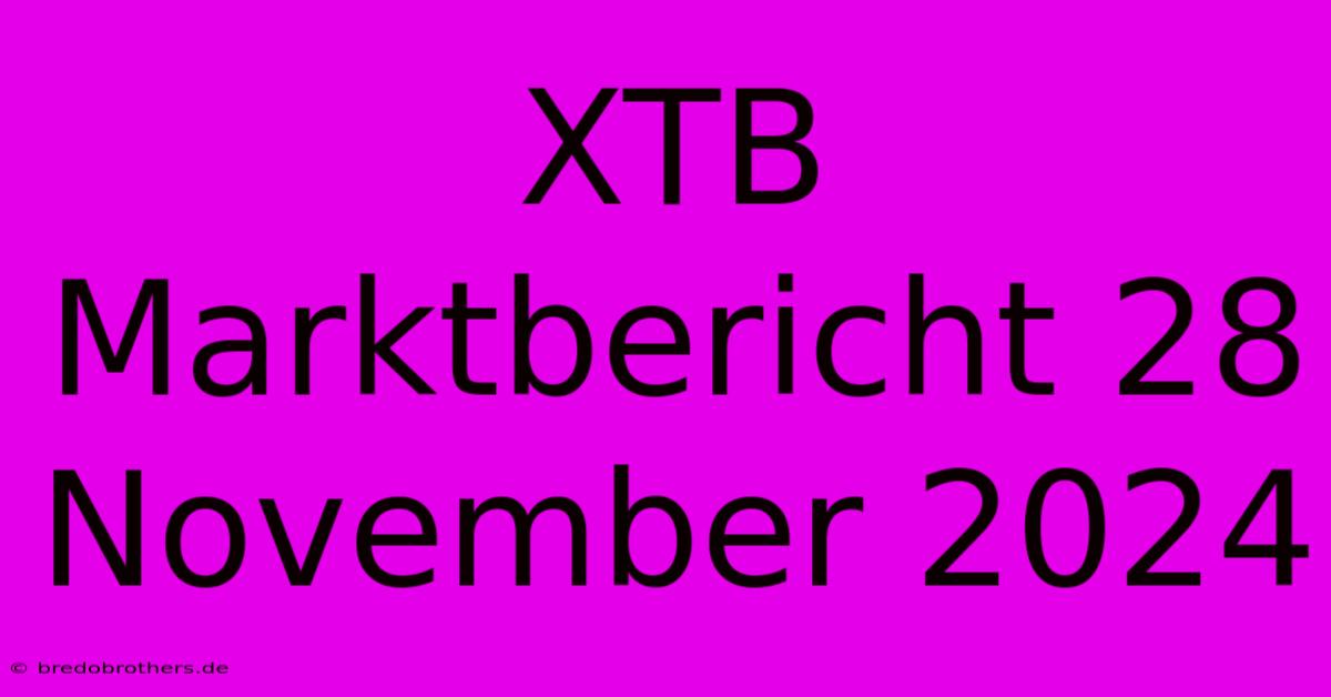 XTB Marktbericht 28 November 2024