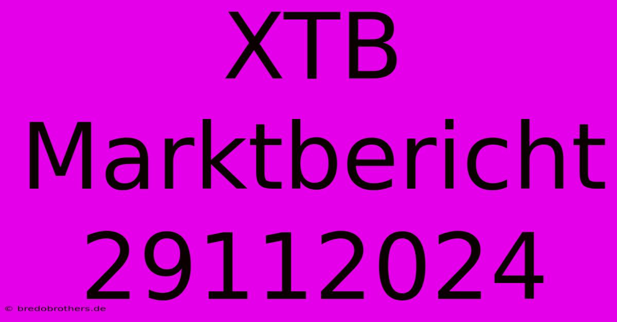 XTB Marktbericht 29112024