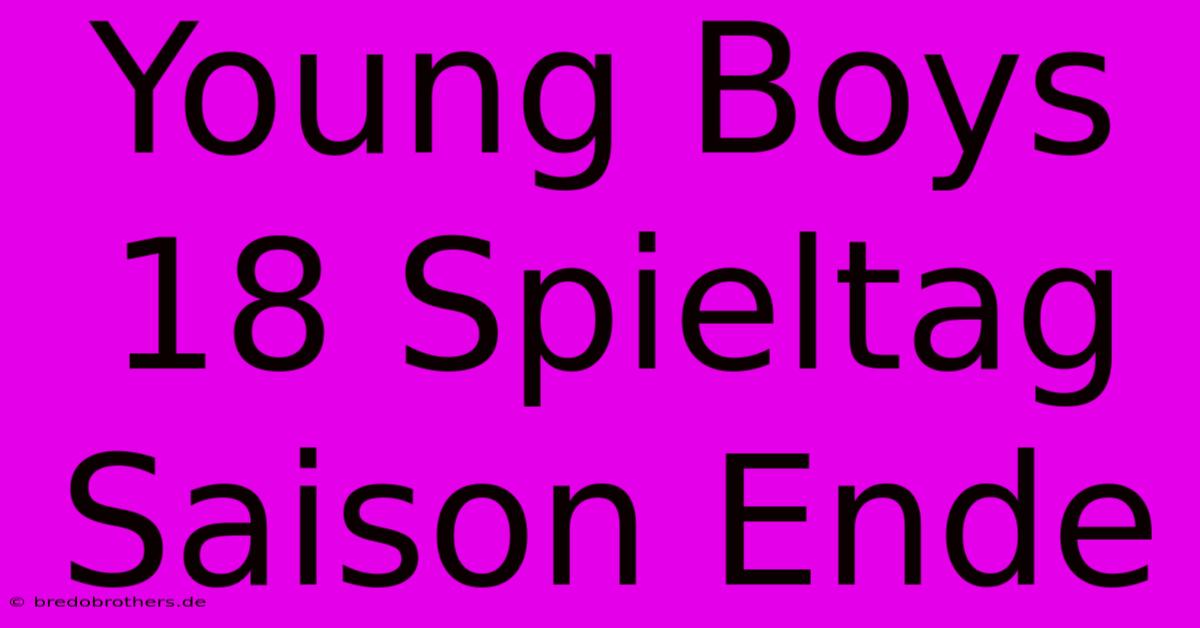 Young Boys 18 Spieltag Saison Ende