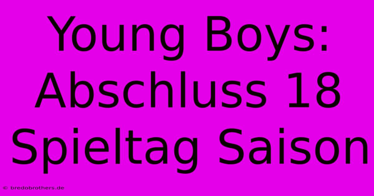 Young Boys: Abschluss 18 Spieltag Saison