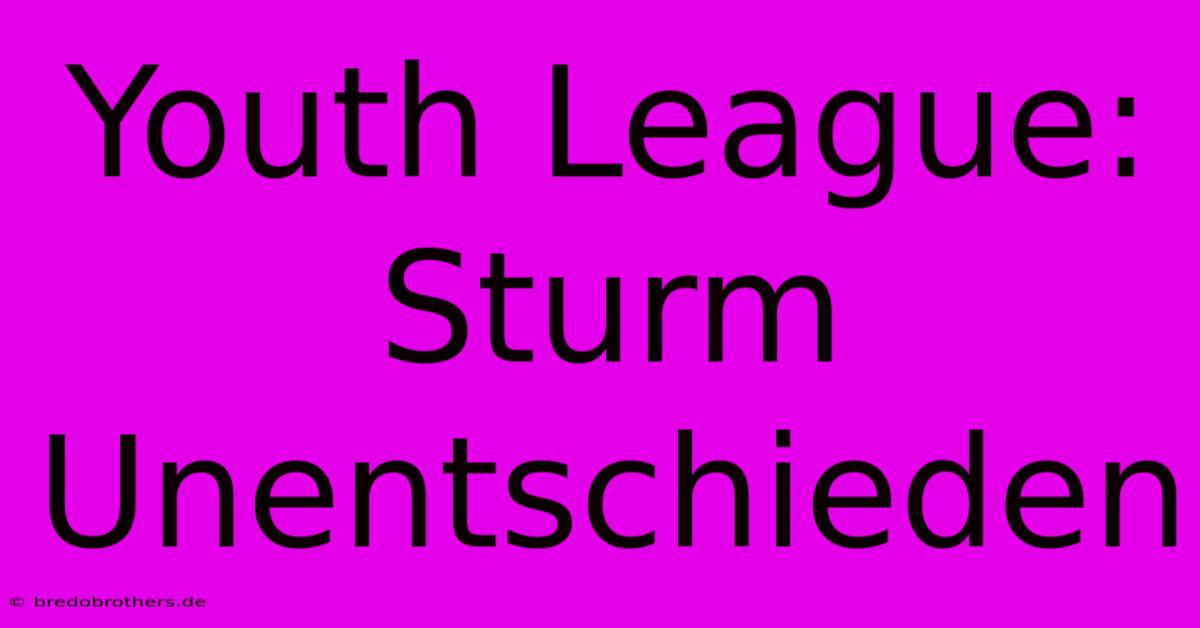 Youth League: Sturm Unentschieden