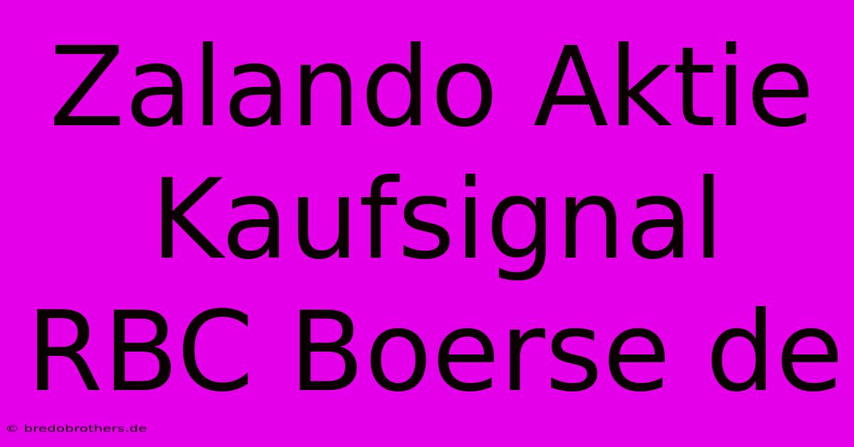 Zalando Aktie Kaufsignal RBC Boerse De