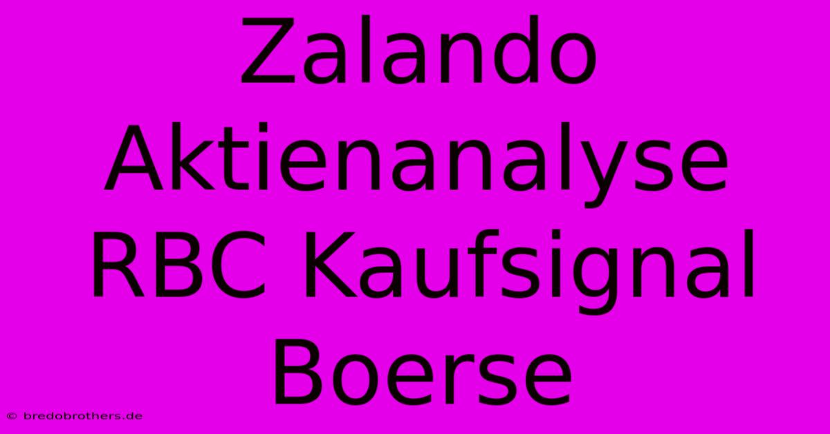 Zalando Aktienanalyse RBC Kaufsignal Boerse