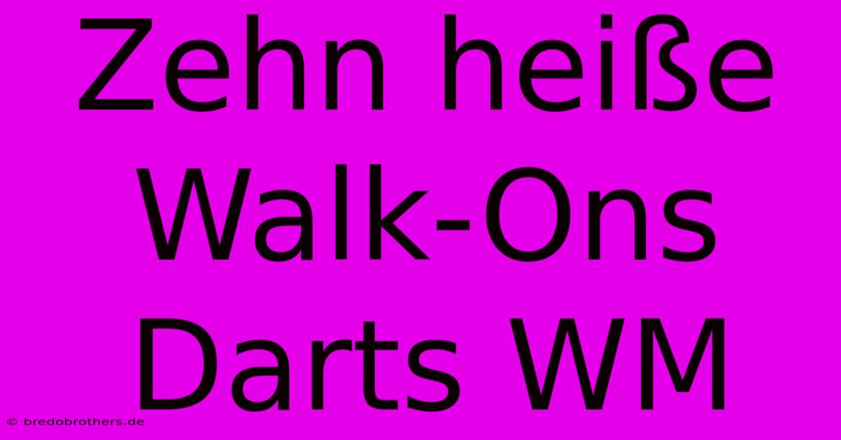 Zehn Heiße Walk-Ons Darts WM