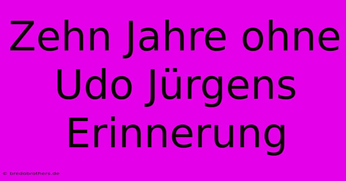 Zehn Jahre Ohne Udo Jürgens Erinnerung