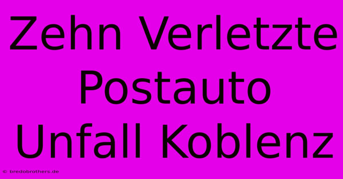 Zehn Verletzte Postauto Unfall Koblenz