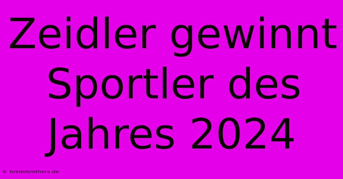 Zeidler Gewinnt Sportler Des Jahres 2024