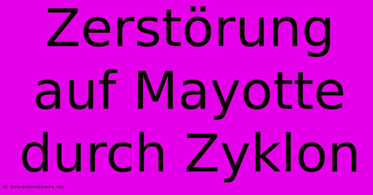 Zerstörung Auf Mayotte Durch Zyklon