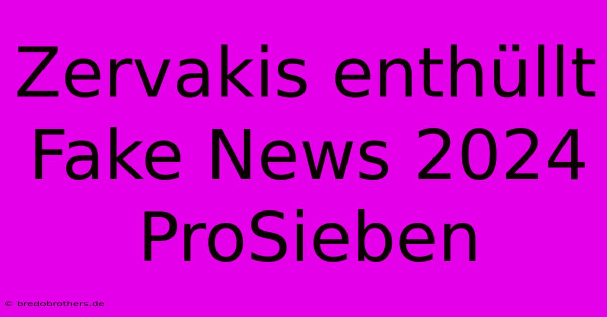 Zervakis Enthüllt Fake News 2024 ProSieben