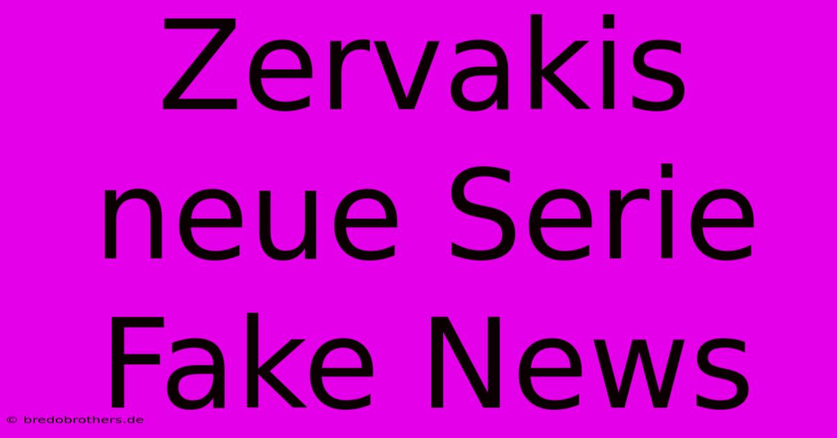 Zervakis Neue Serie Fake News