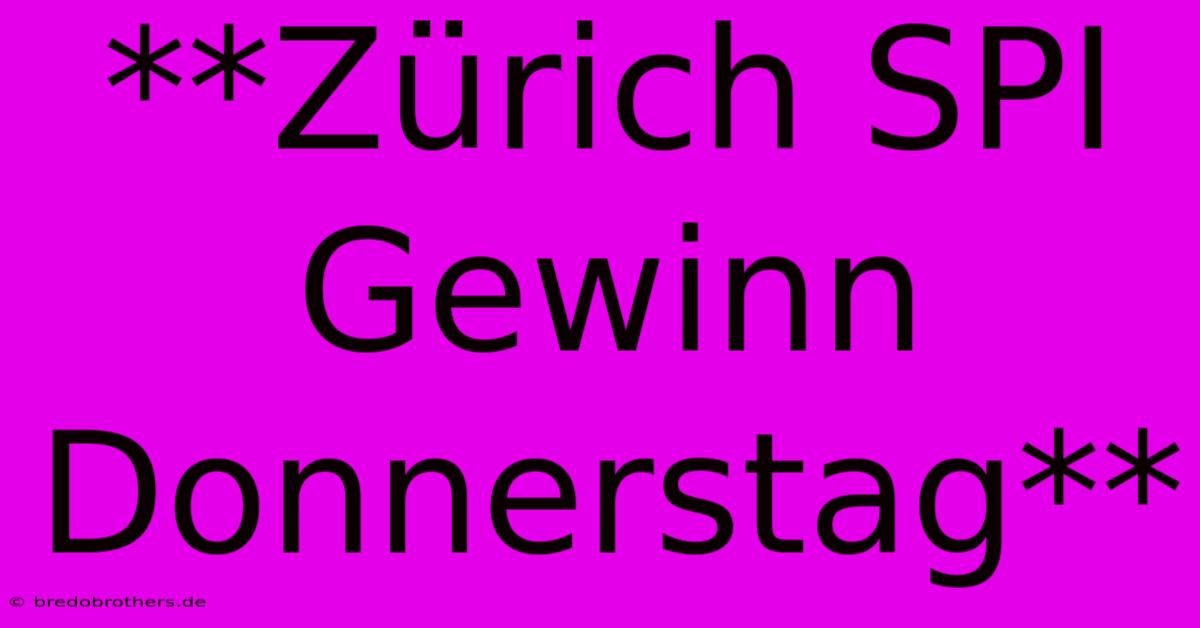 **Zürich SPI Gewinn Donnerstag**