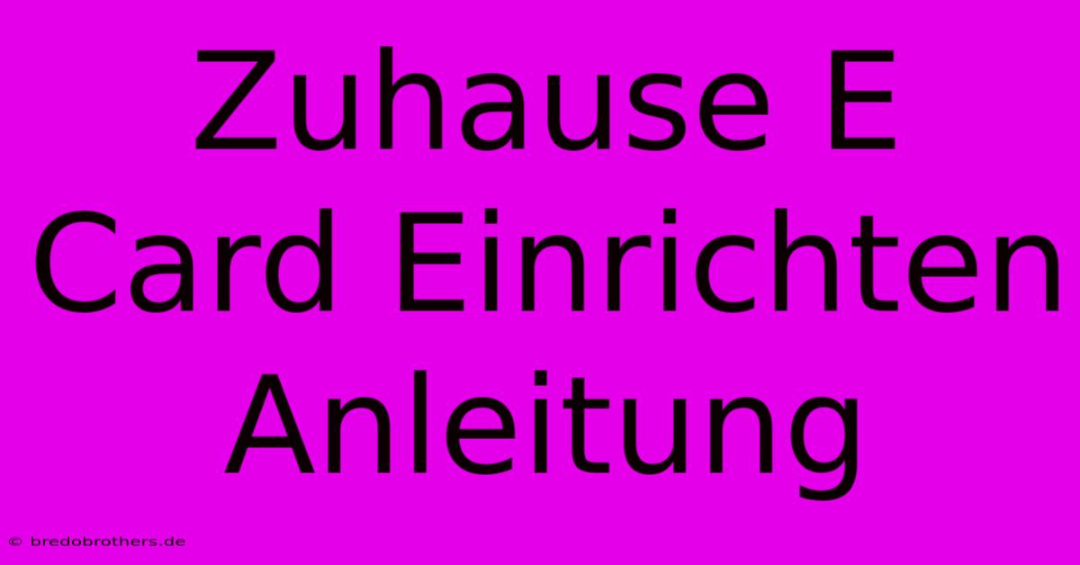 Zuhause E Card Einrichten Anleitung