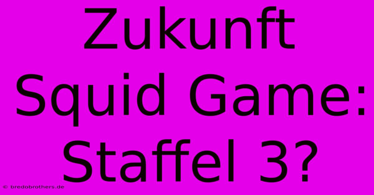 Zukunft Squid Game: Staffel 3?