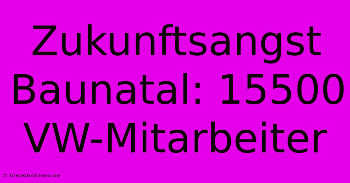 Zukunftsangst Baunatal: 15500 VW-Mitarbeiter