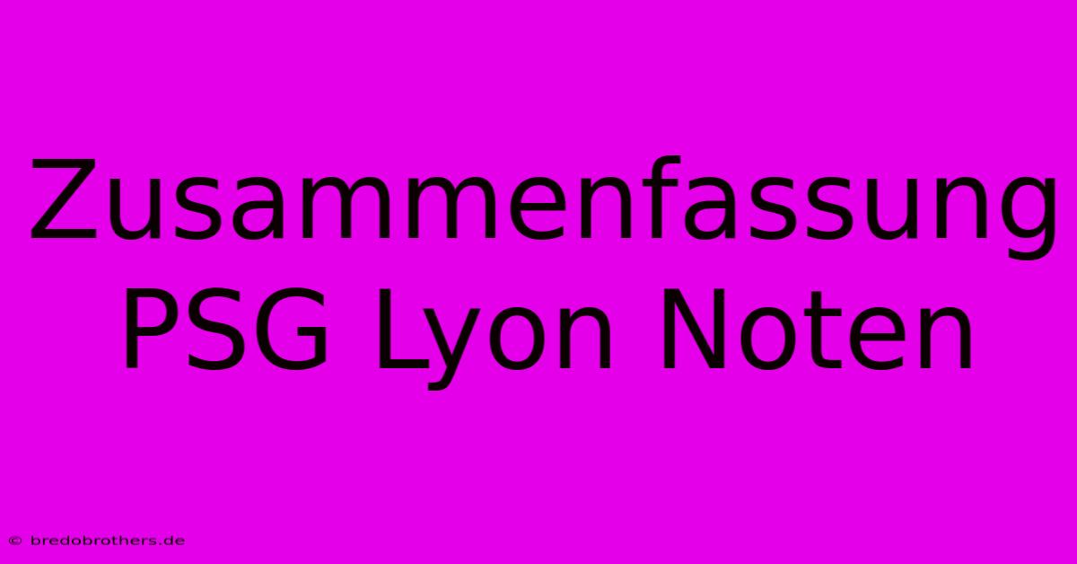 Zusammenfassung PSG Lyon Noten