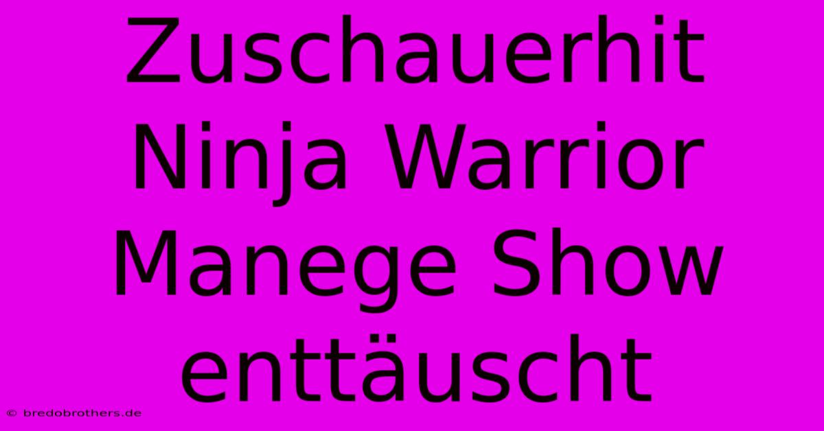 Zuschauerhit Ninja Warrior Manege Show Enttäuscht