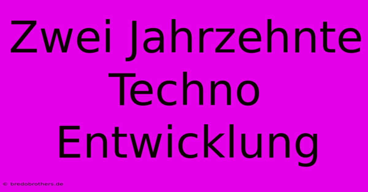 Zwei Jahrzehnte Techno Entwicklung