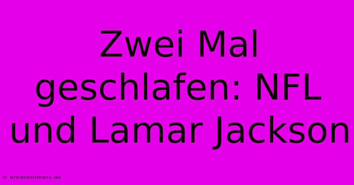 Zwei Mal Geschlafen: NFL Und Lamar Jackson