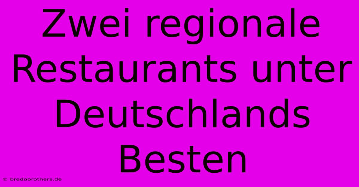 Zwei Regionale Restaurants Unter Deutschlands Besten