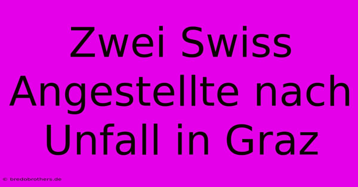 Zwei Swiss Angestellte Nach Unfall In Graz