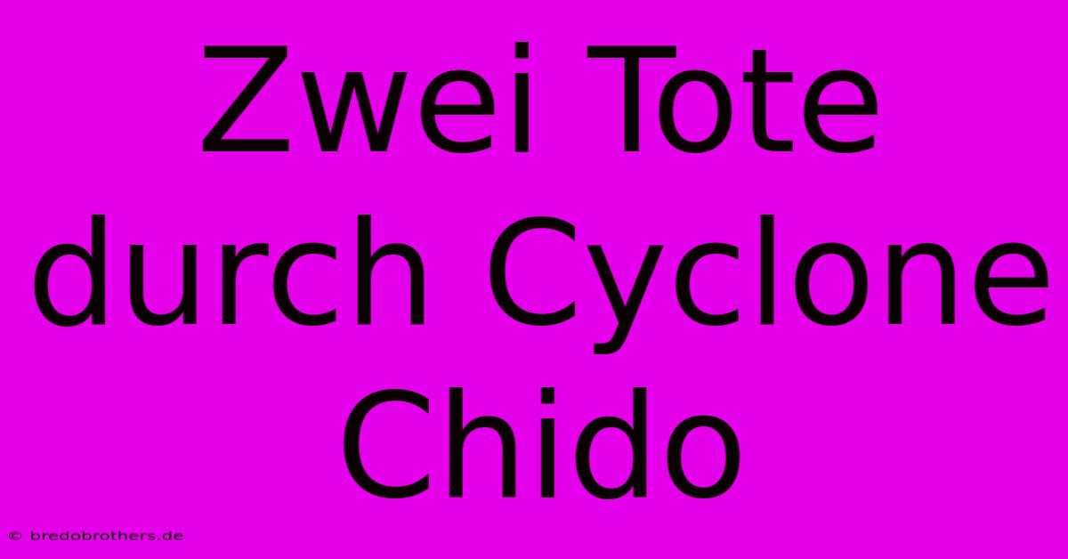 Zwei Tote Durch Cyclone Chido