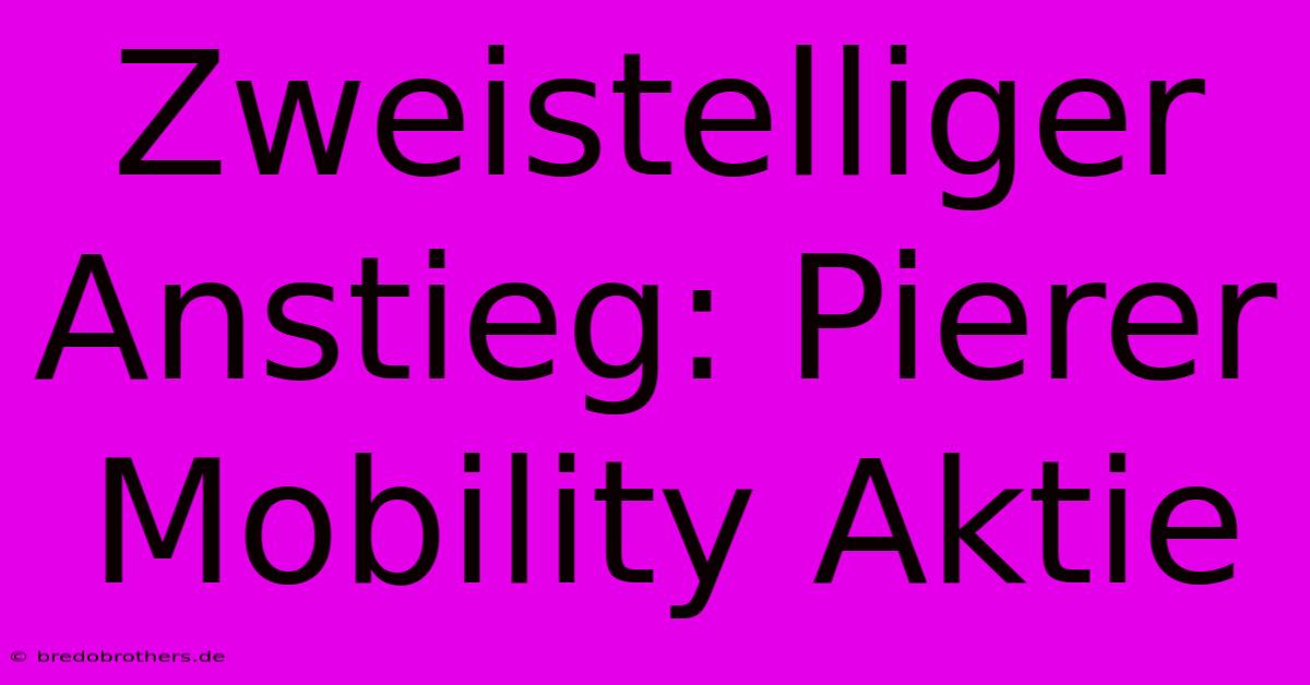 Zweistelliger Anstieg: Pierer Mobility Aktie