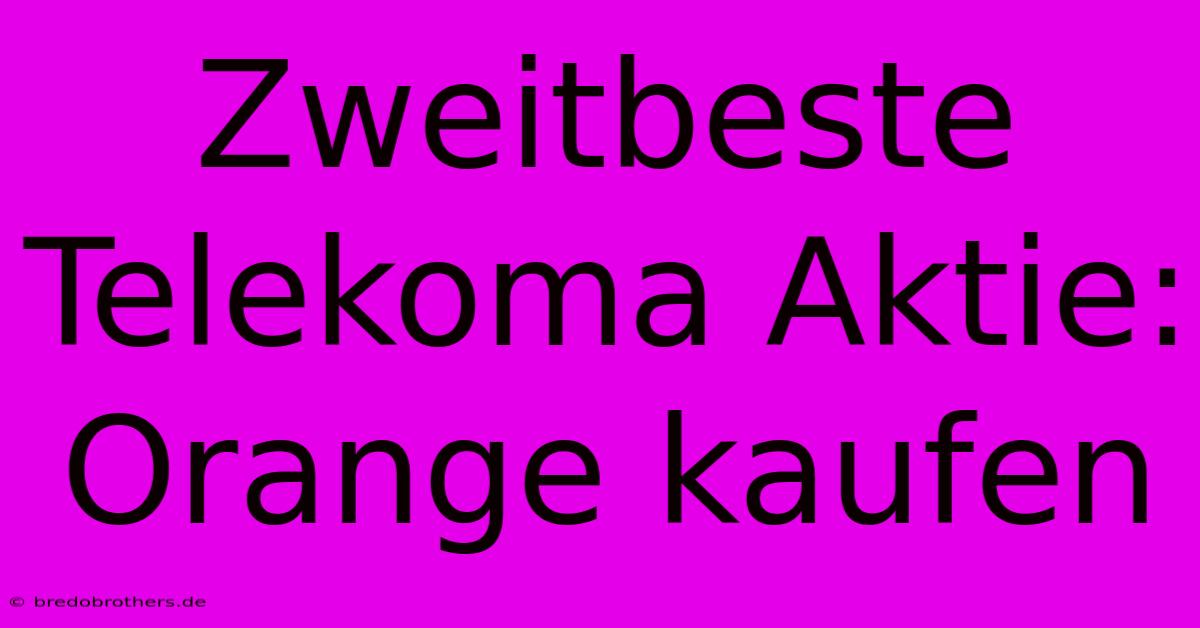 Zweitbeste Telekoma Aktie: Orange Kaufen