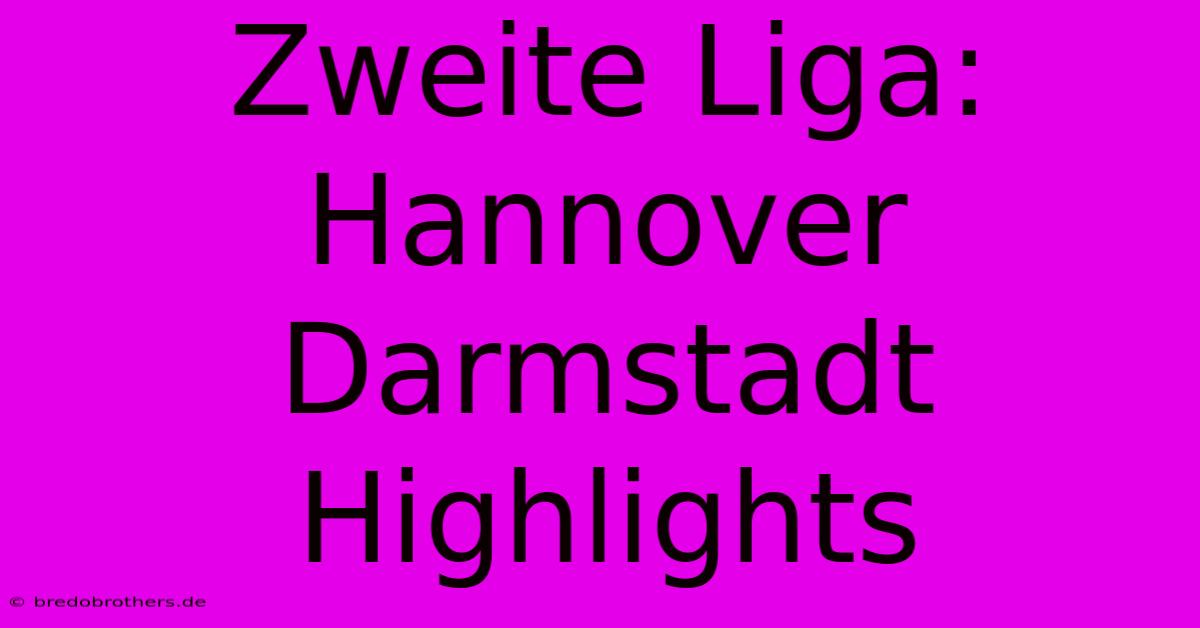 Zweite Liga: Hannover Darmstadt Highlights