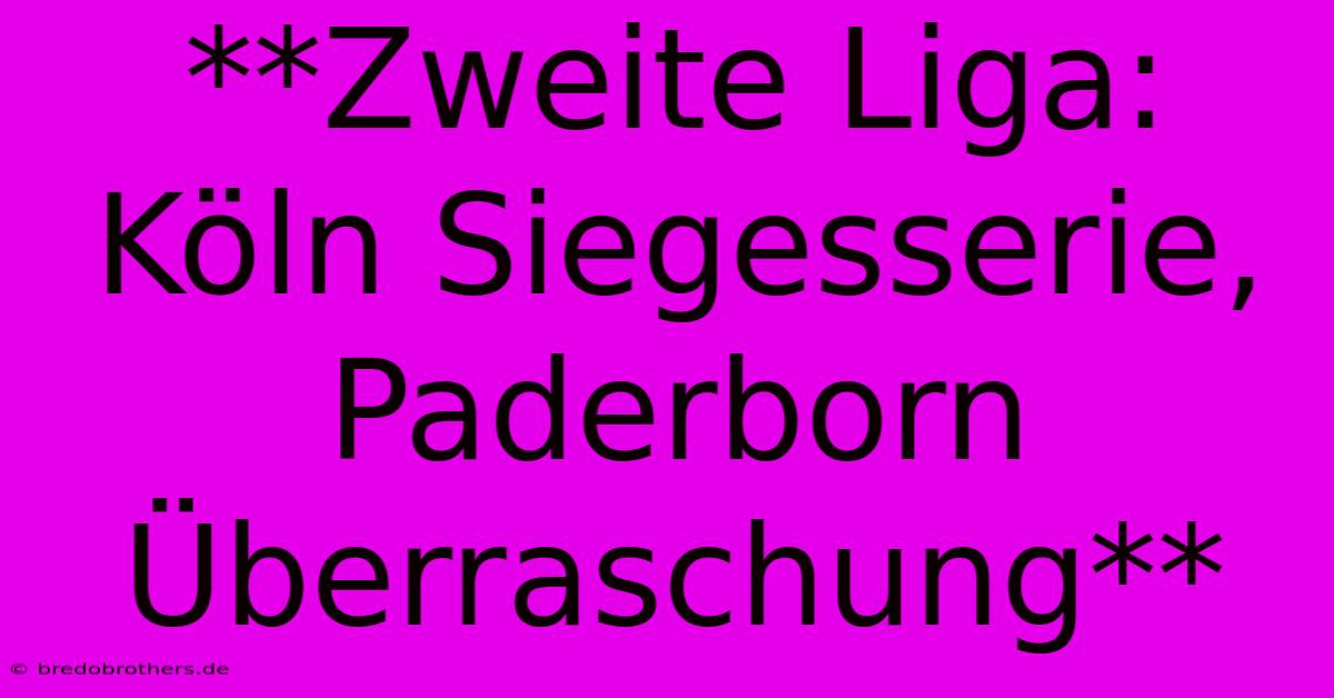 **Zweite Liga: Köln Siegesserie, Paderborn Überraschung**