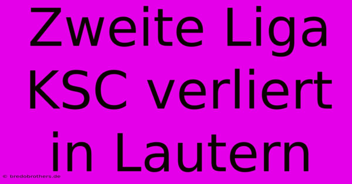 Zweite Liga KSC Verliert In Lautern