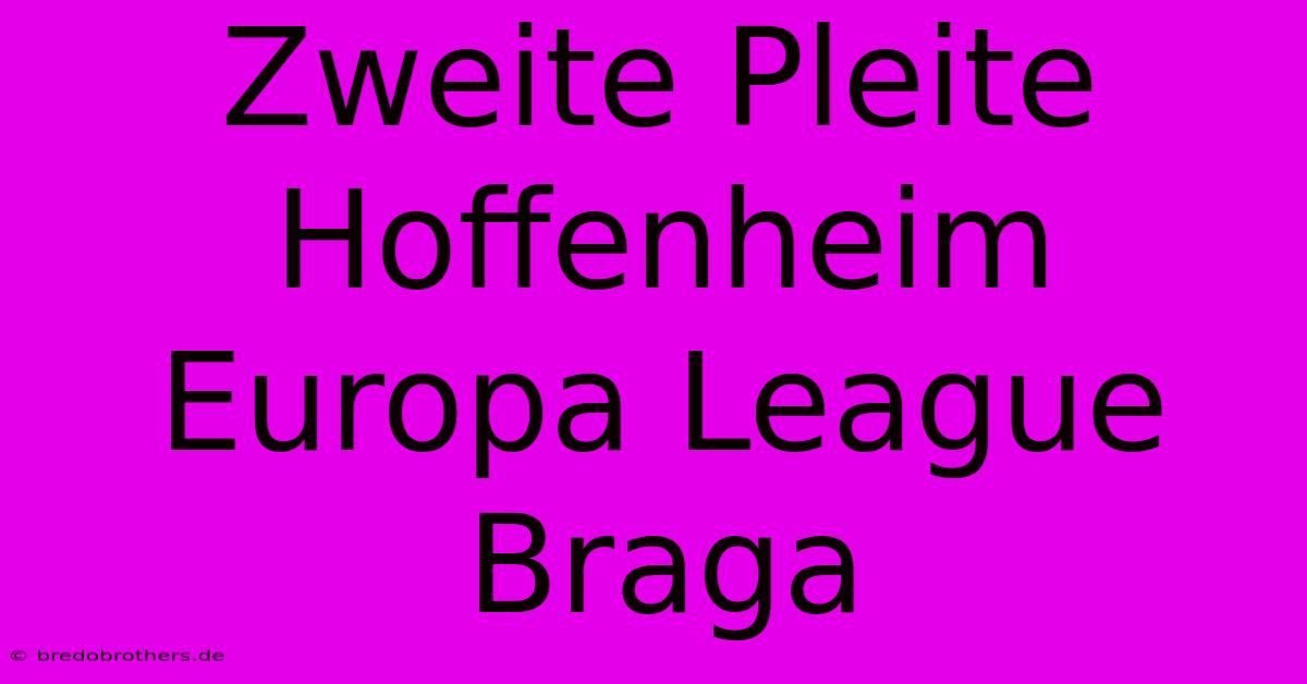 Zweite Pleite Hoffenheim Europa League Braga