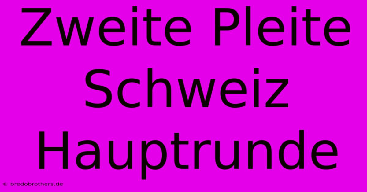 Zweite Pleite Schweiz Hauptrunde