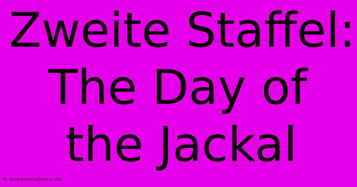 Zweite Staffel: The Day Of The Jackal