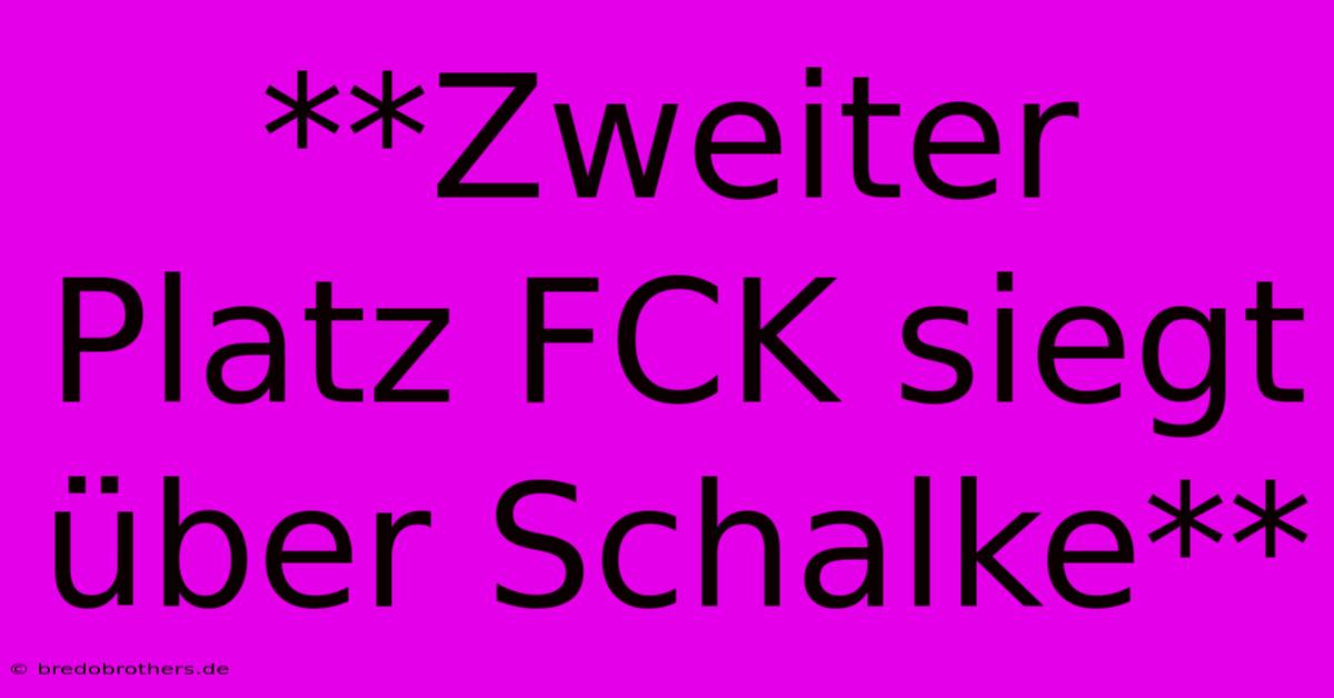 **Zweiter Platz FCK Siegt Über Schalke**