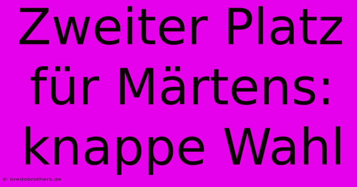 Zweiter Platz Für Märtens: Knappe Wahl