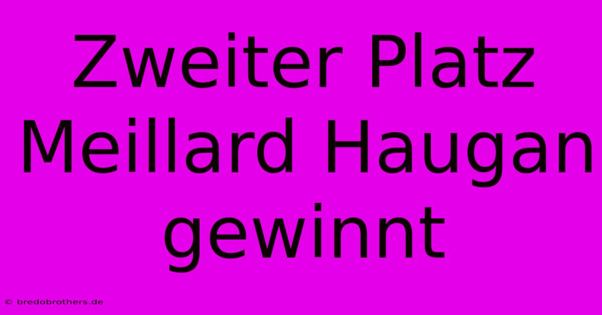 Zweiter Platz Meillard Haugan Gewinnt