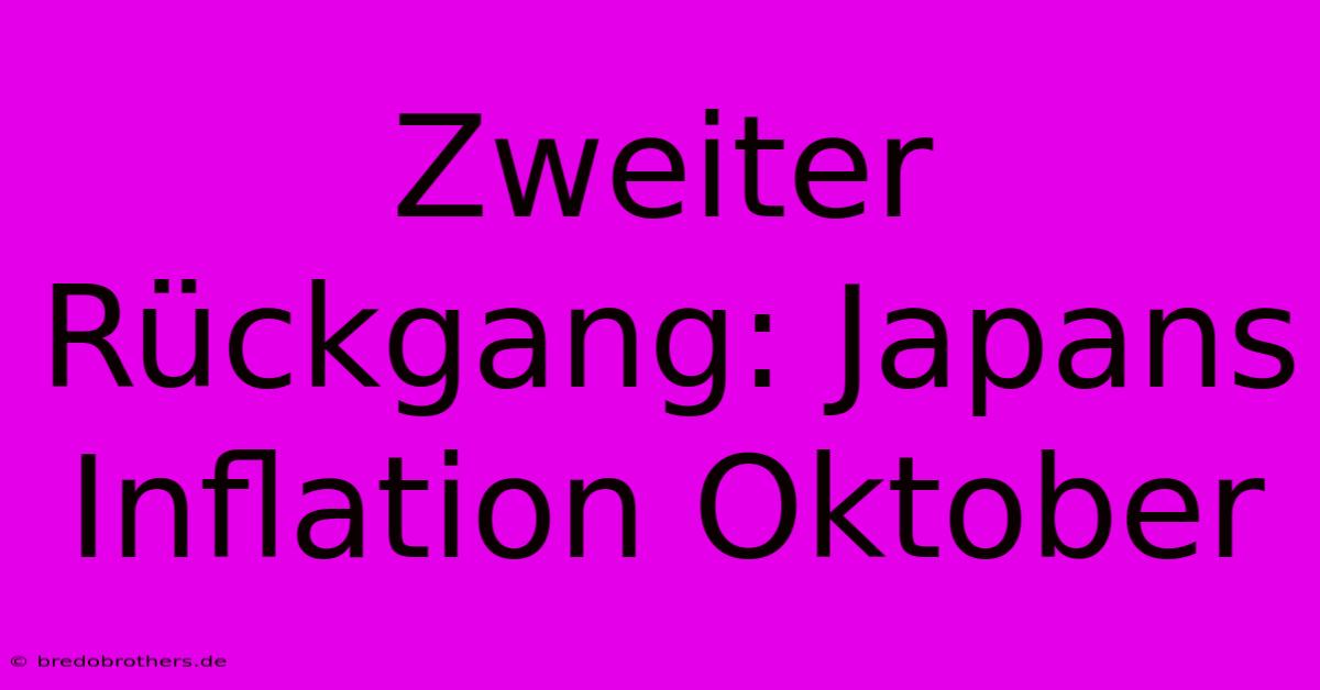 Zweiter Rückgang: Japans Inflation Oktober